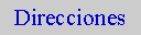 Cuadro de texto: Direcciones 